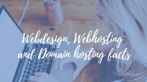 Webdesign, Webhosting and Domain hosting facts 